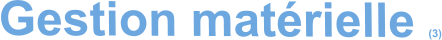 Gestion matérielle (3)